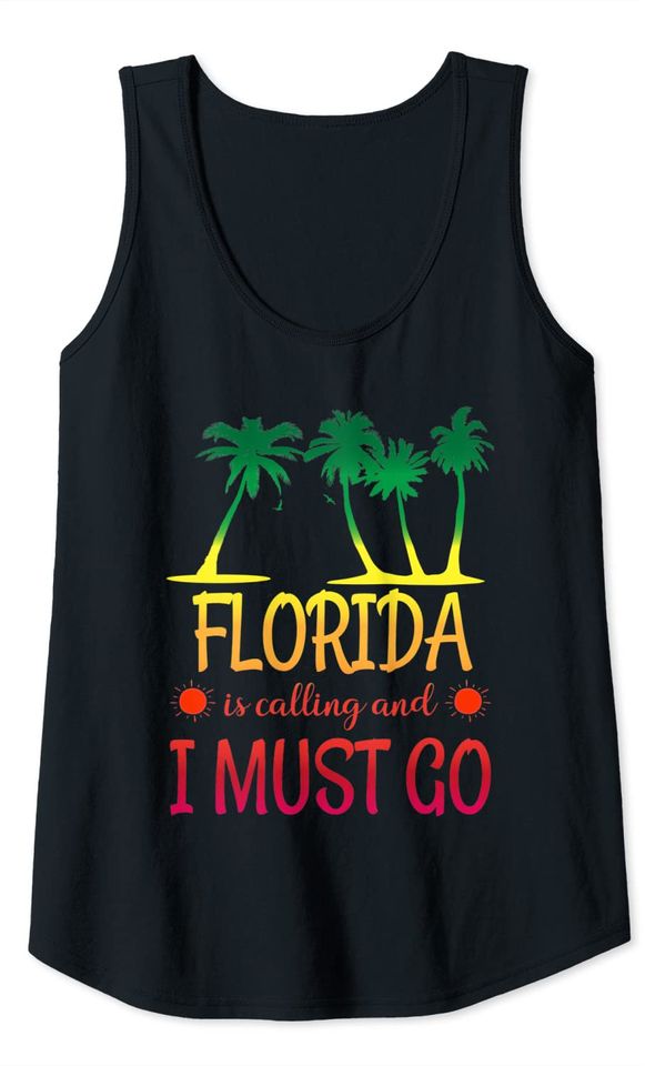 Florida Is Calling And I Must Go Summer Vacation Tank Top