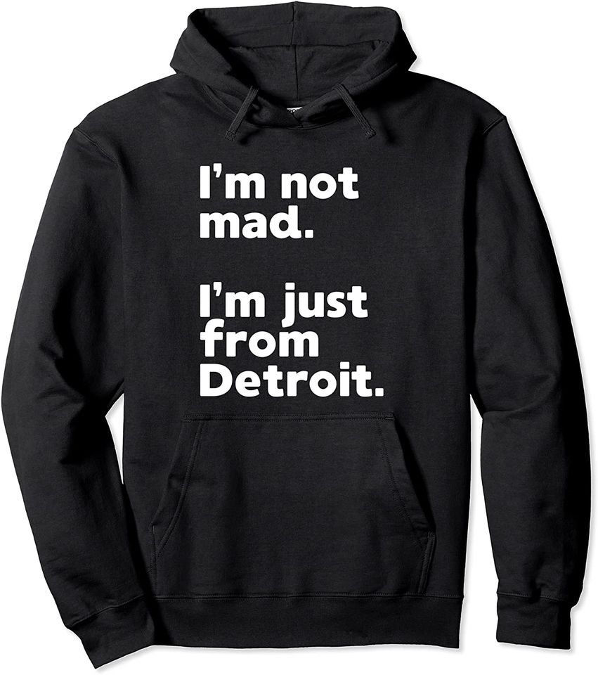 I'm Not Mad Just From Detroit Angry Fan Hustle Hoodie