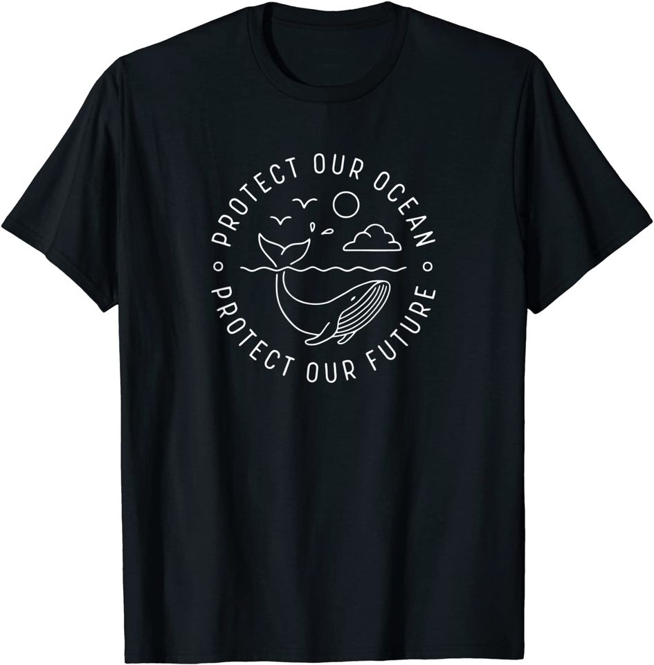 Protect Our Ocean Protect Our Future Tee Shirt Whale Ocean T Shirt
