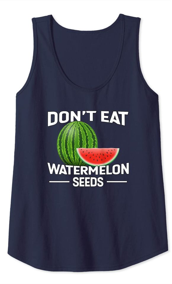 Funny Pregnancy Quote Gift Don't Eat Watermelon Seeds Tank Top