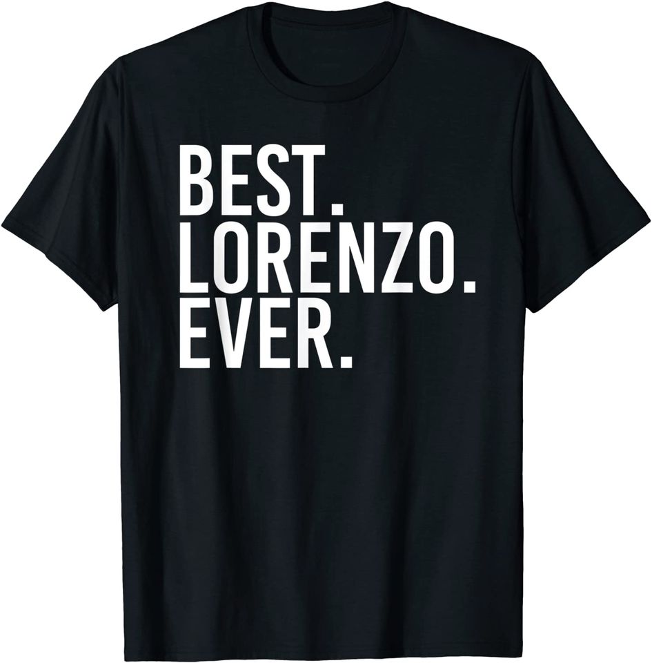 BEST LORENZO EVER, Personalized Name Joke Gift Idea T-Shirt