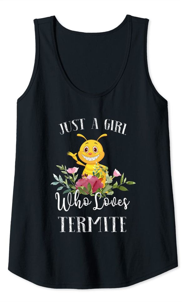 Termite Lover Just a Girl Who Loves Termite Tank Top