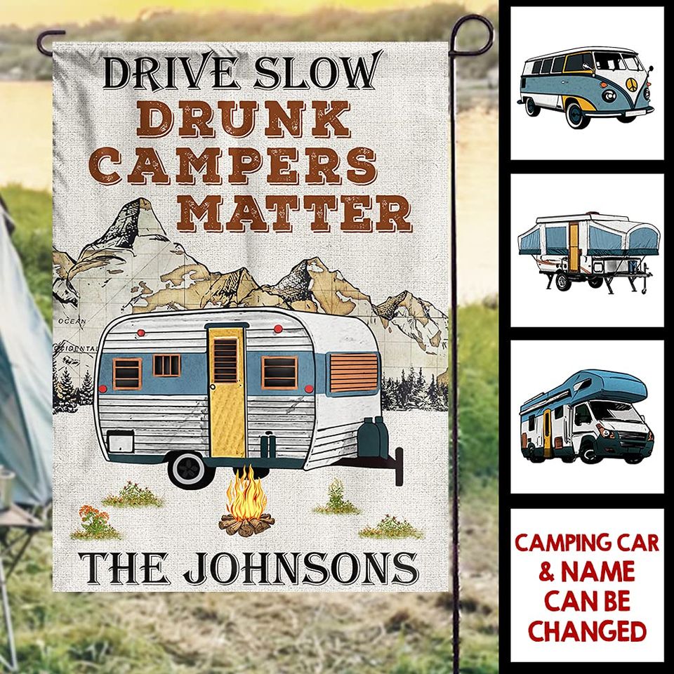 Personalized Drive Slow Drunk Campers Matter Garden Flag Custom Family Name