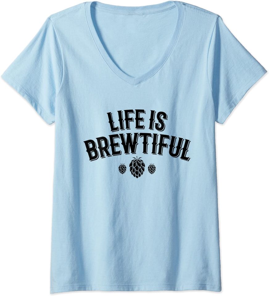 Womens Life is Brewtiful Beer Drinker T Shirt