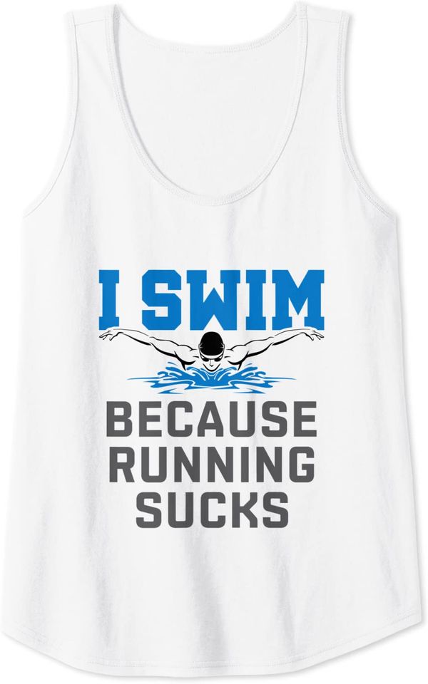 I Swim Because Running Sucks Team Tank Top