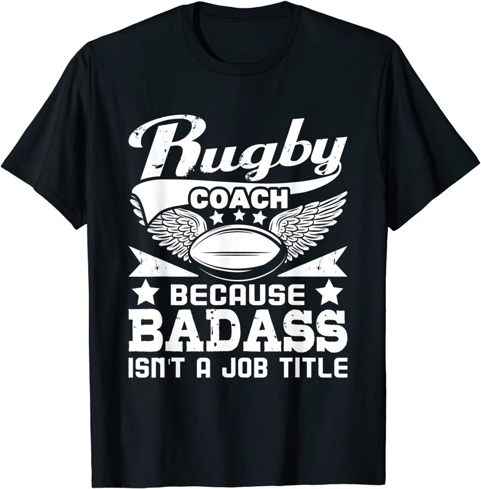 Rugby Coach Because Badass Isn't A Job Title - Rugby Quote T-Shirt