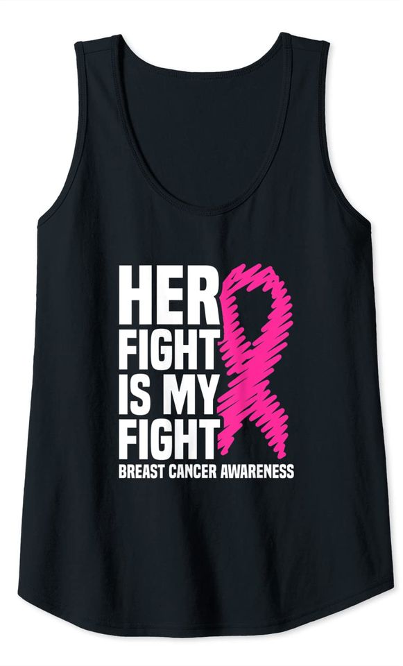 Her Fight Is My Fight Pink Ribbon Breast Cancer Awareness Tank Top