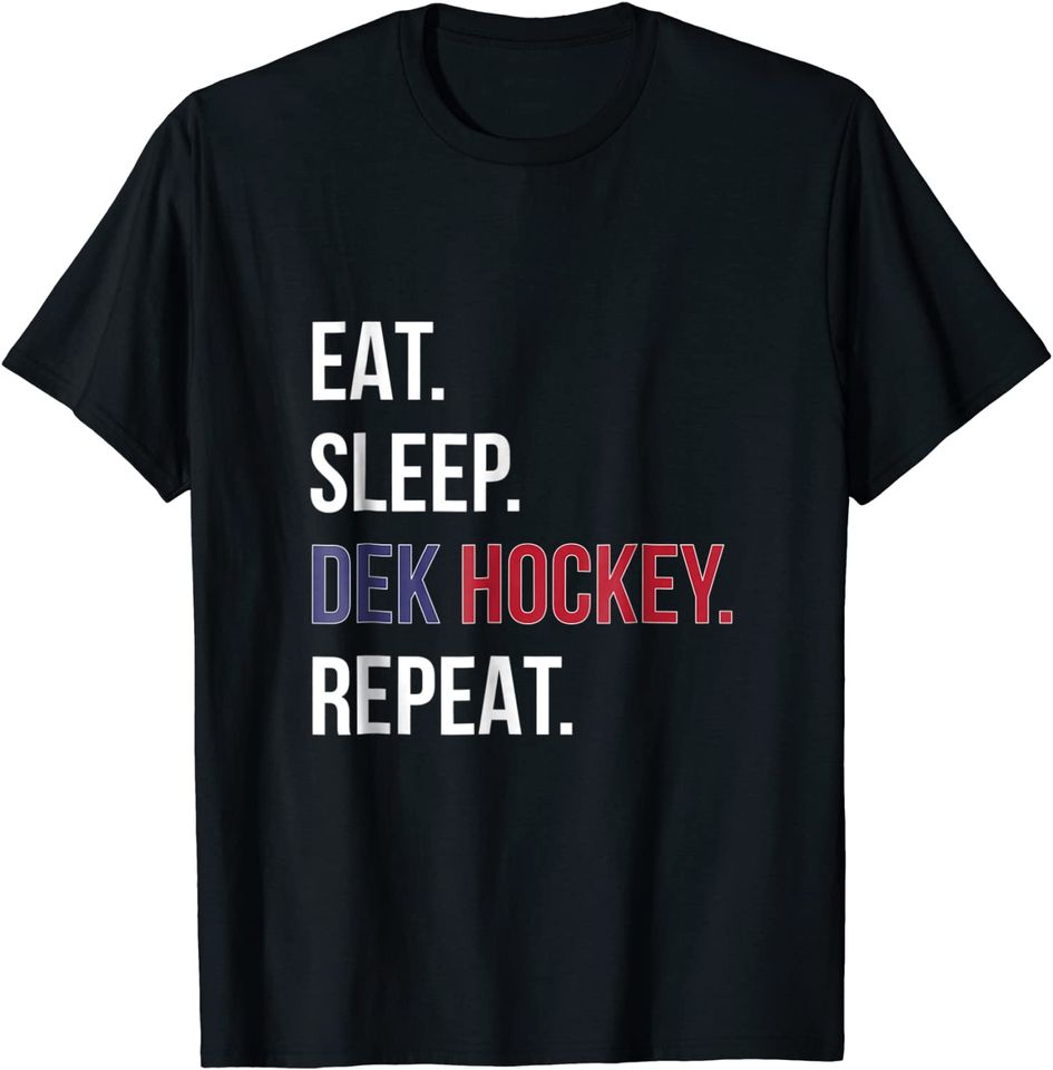 Dek Hockey Shirt Funny Eat Sleep Dek Hockey Repeat TShirt