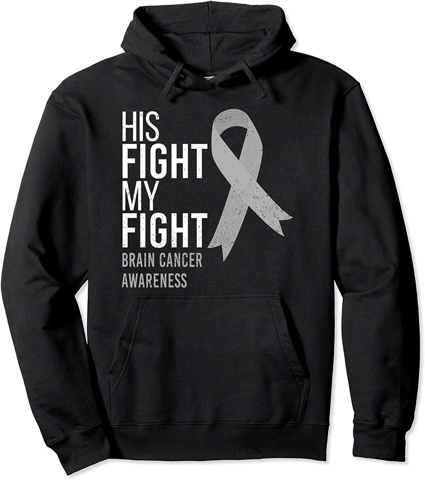 His Fight is My Fight Brain Cancer Awareness Ribbon Support Pullover Hoodie