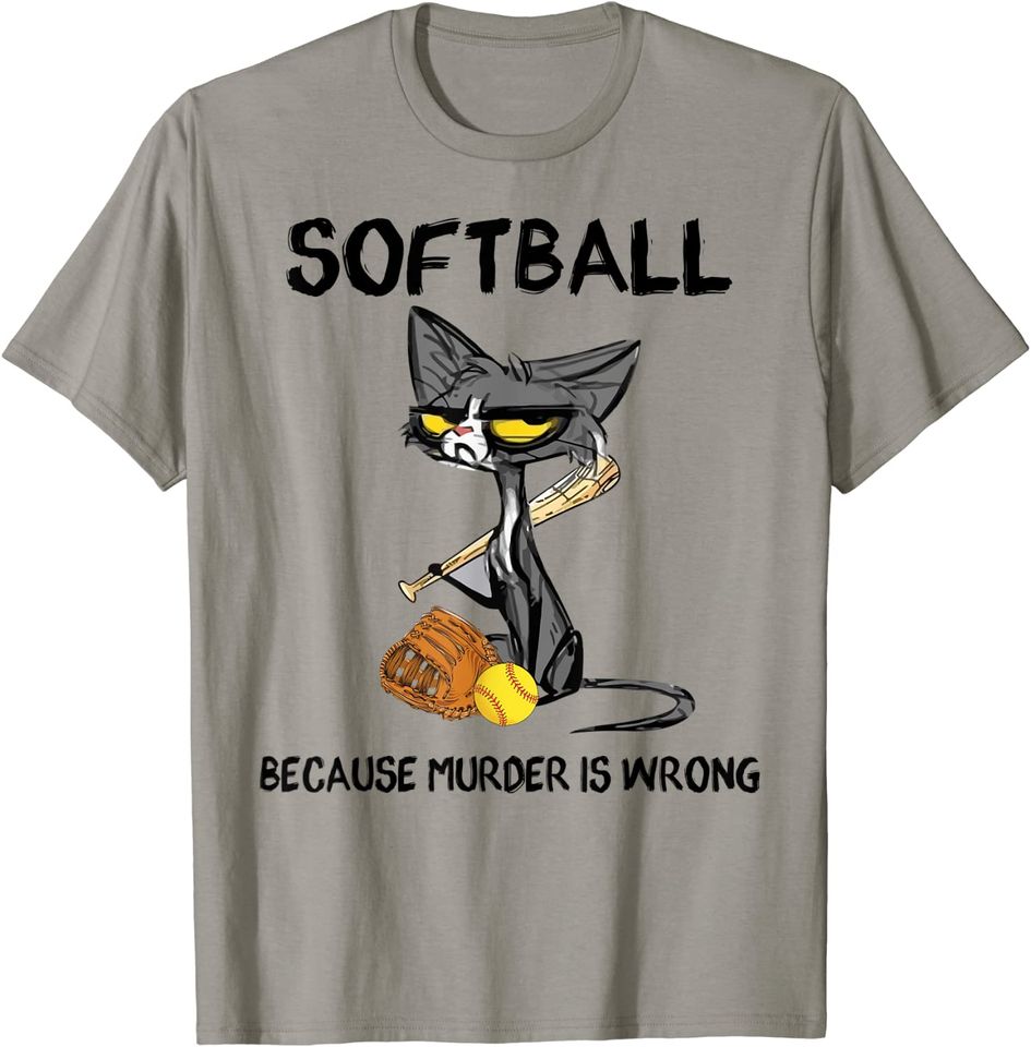 Softball Because Murder Is Wrong Softball Lover T-Shirt