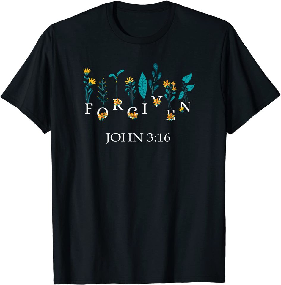 Forgiven John 3:16 Bible Scripture Verse T Shirt
