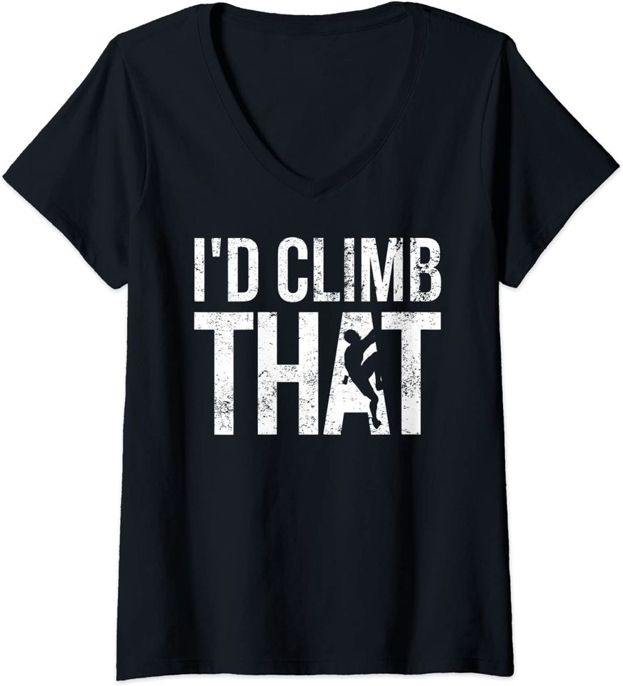Womens Rock Climbing Gift - I'd Climb That V-Neck T-Shirt