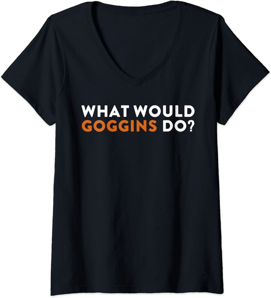 What Would Goggins Do T-shirt V-Neck T-Shirt
