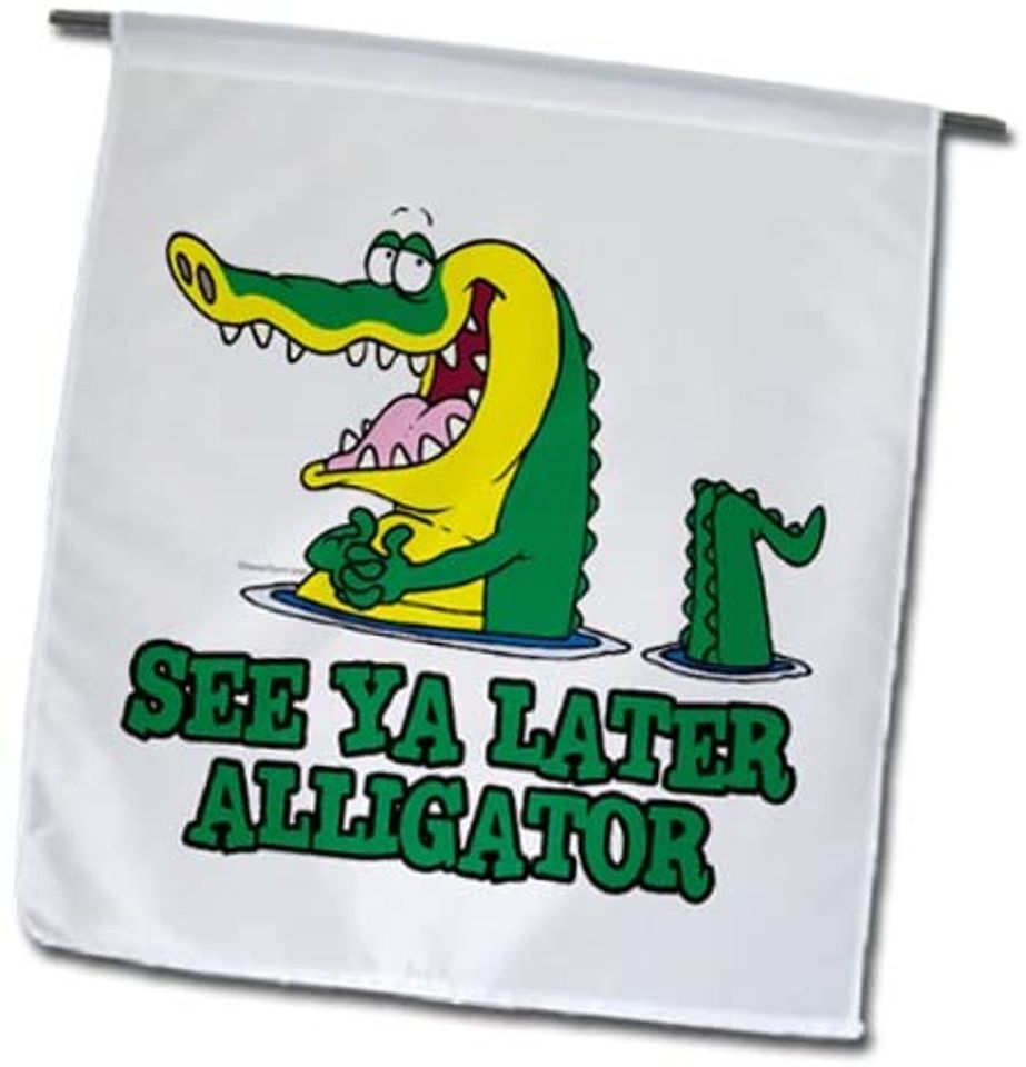 See Ya Later Alligator Garden Flag