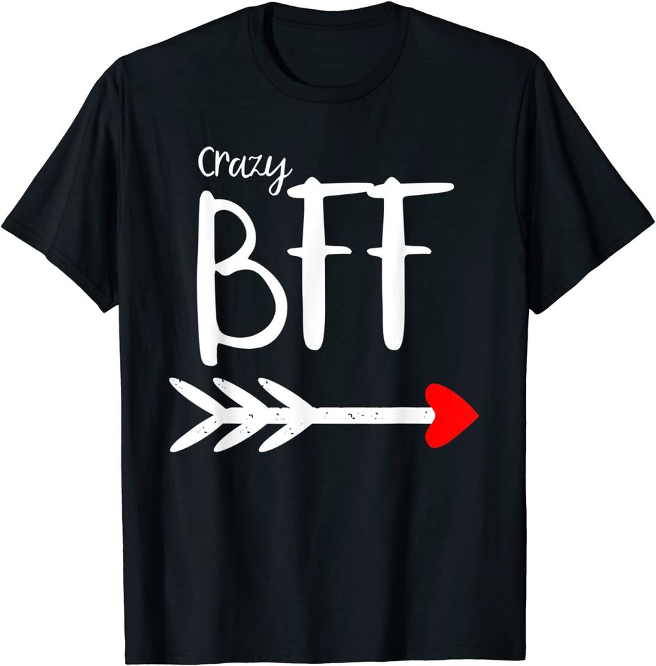 Crazy BFF Red Heart Arrow Cute Friendship Friend T-Shirt