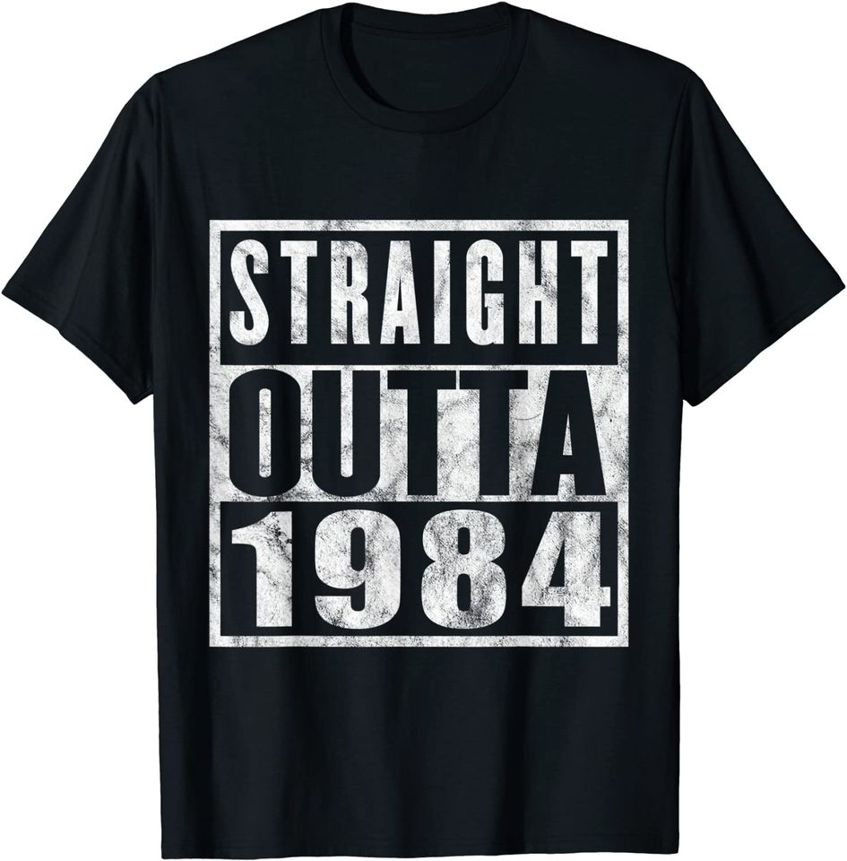 Straight Outta 1984 37th Birthday 37 Years Old T Shirt