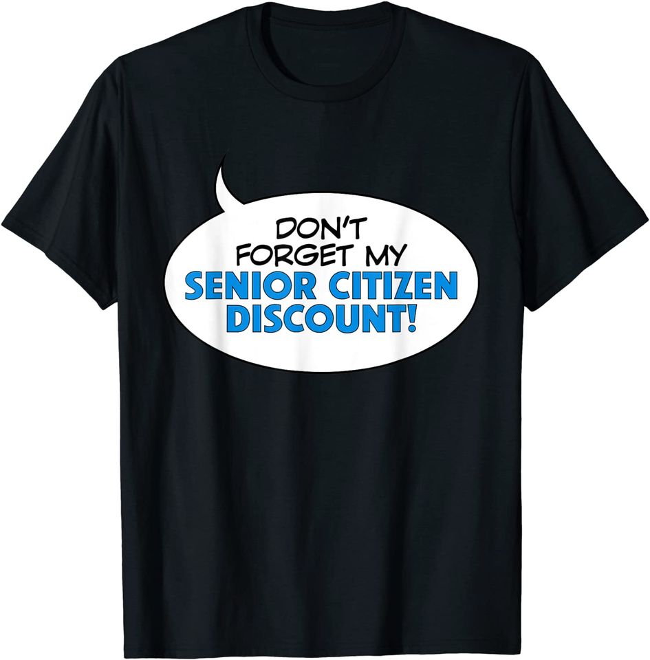 Don't Forget My Senior Citizen Discount T-Shirt
