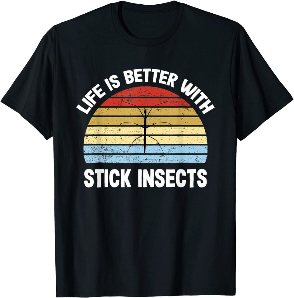 Stick Insect Shirt | Life is Better With Stick Insects T-Shirt