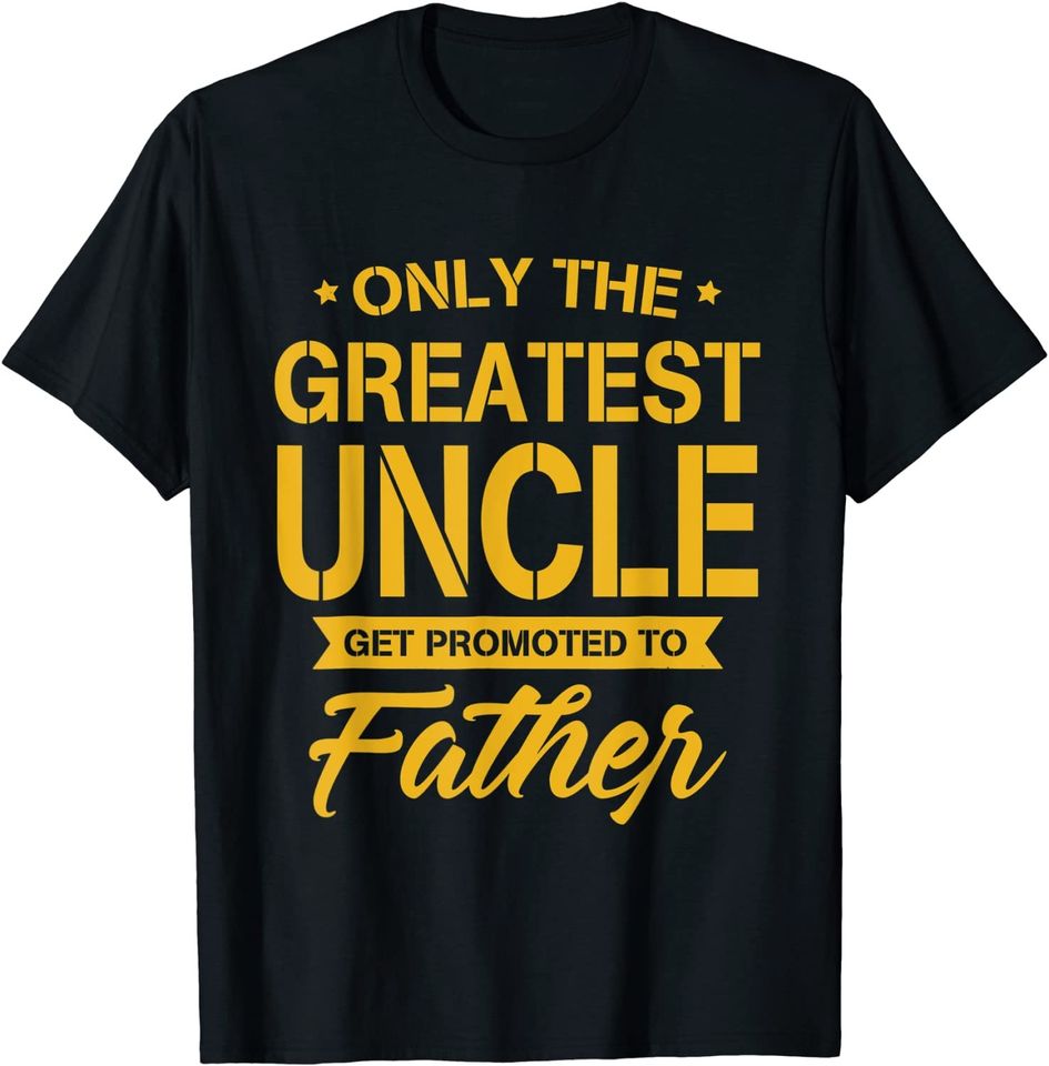 Men's T Shirt Uncle Get Promote To Father