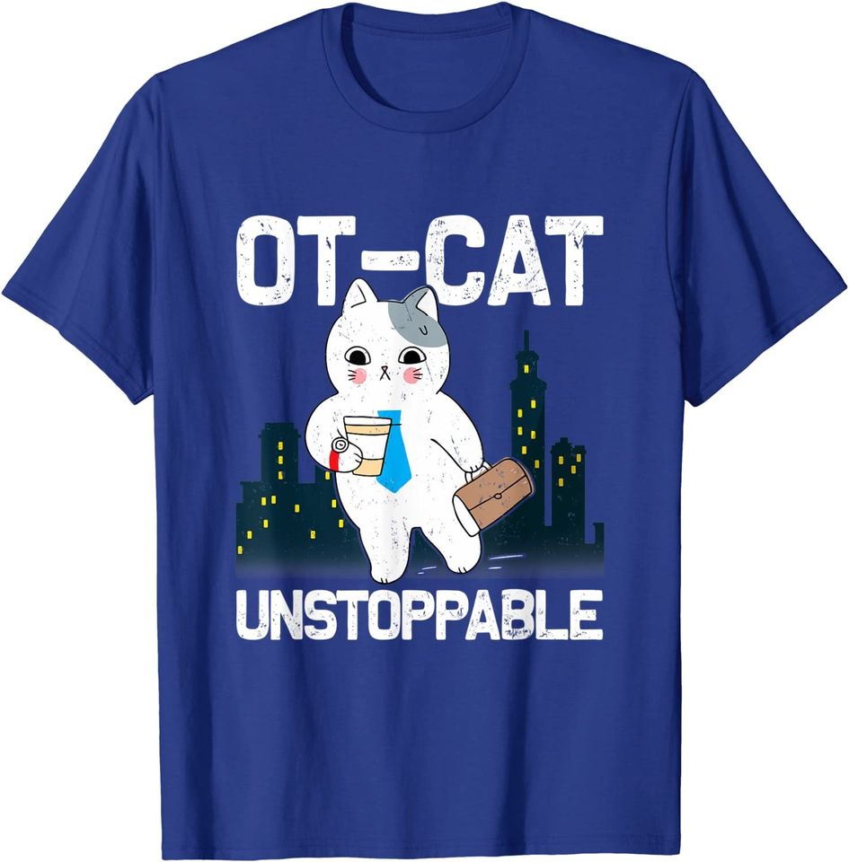 Ot Cat Unstoppable Workaholic T-Shirt