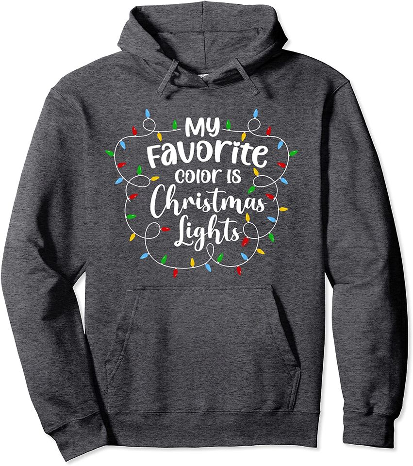 My Favorite Color Is Christmas Lights for Christmas Pullover Hoodie