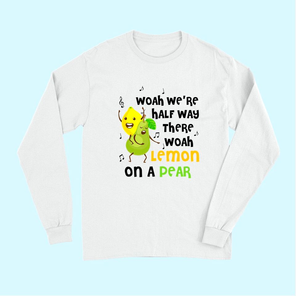 Lemon On A Pear | Funny Foodie Long Sleeves