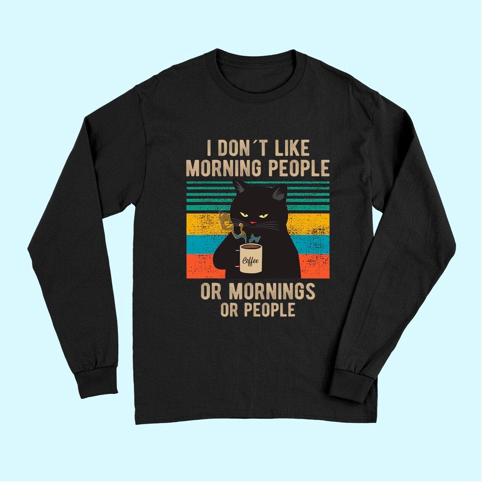 I Hate Morning People And Mornings And People Coffee Cat Long Sleeves