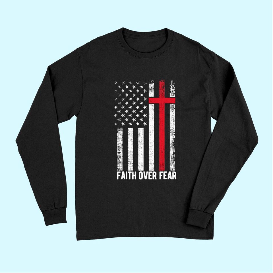 Faith Over Fear American USA Flag Christian Cross Jesus Long Sleeves