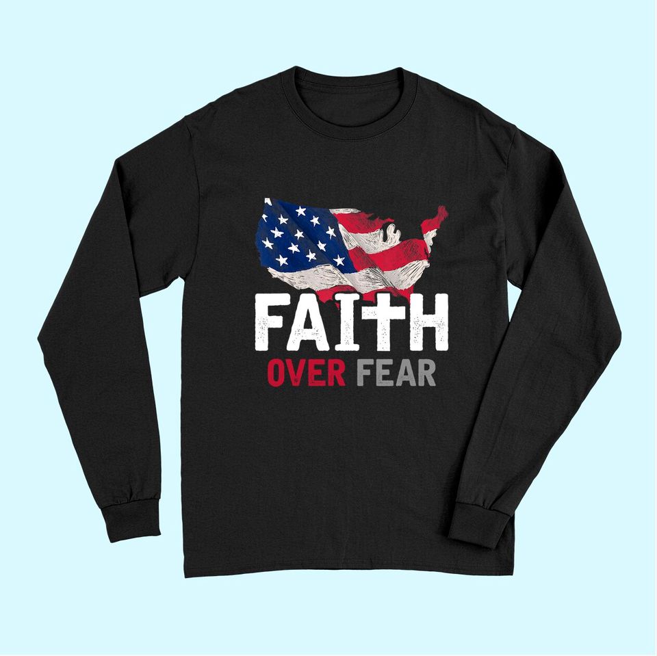 Faith Over Fear Patriotic Christian USA Flag Lord Jesus Long Sleeves