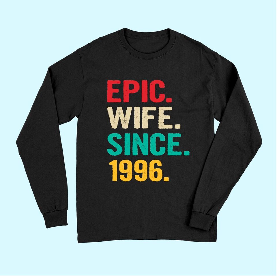 25th Wedding Anniversary Gifts for Her Epic Wife Since 1996 Long Sleeves