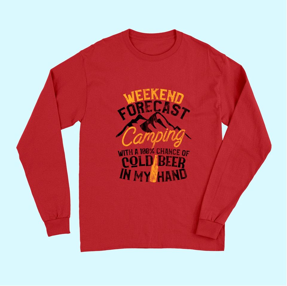 Funny Camping Weekend Forecast 100% Chance Beer Long Sleeves