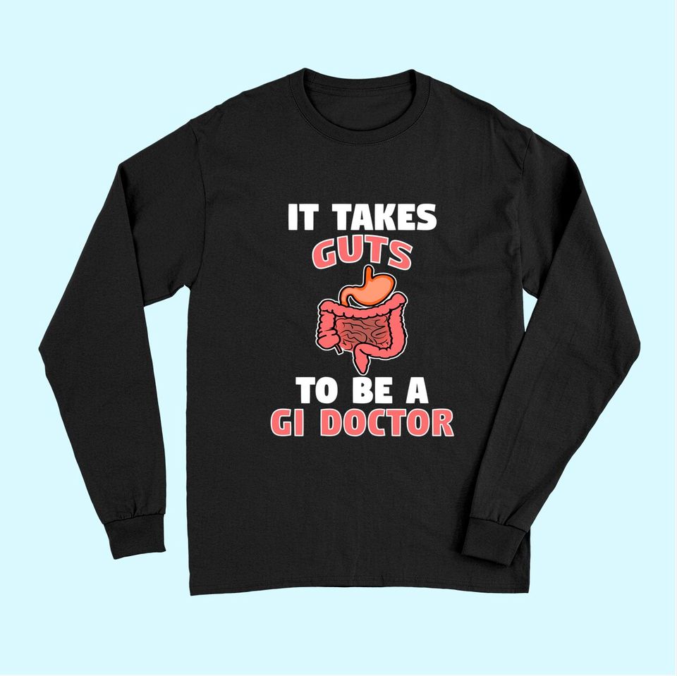 Funny Gastroenterologist It Takes Guts To Be GI Doctor Gift Long Sleeves