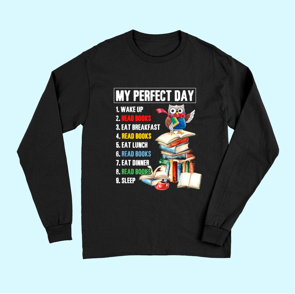 My Perfect Day Read Books Funny Reading Book Lover Long Sleeves