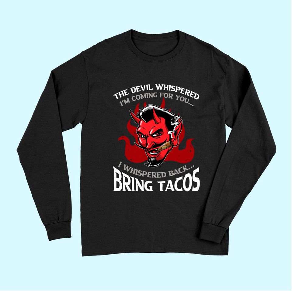Funny Latin Devil Whispered Bring Tacos Spanish Comida Food Premium Long Sleeves