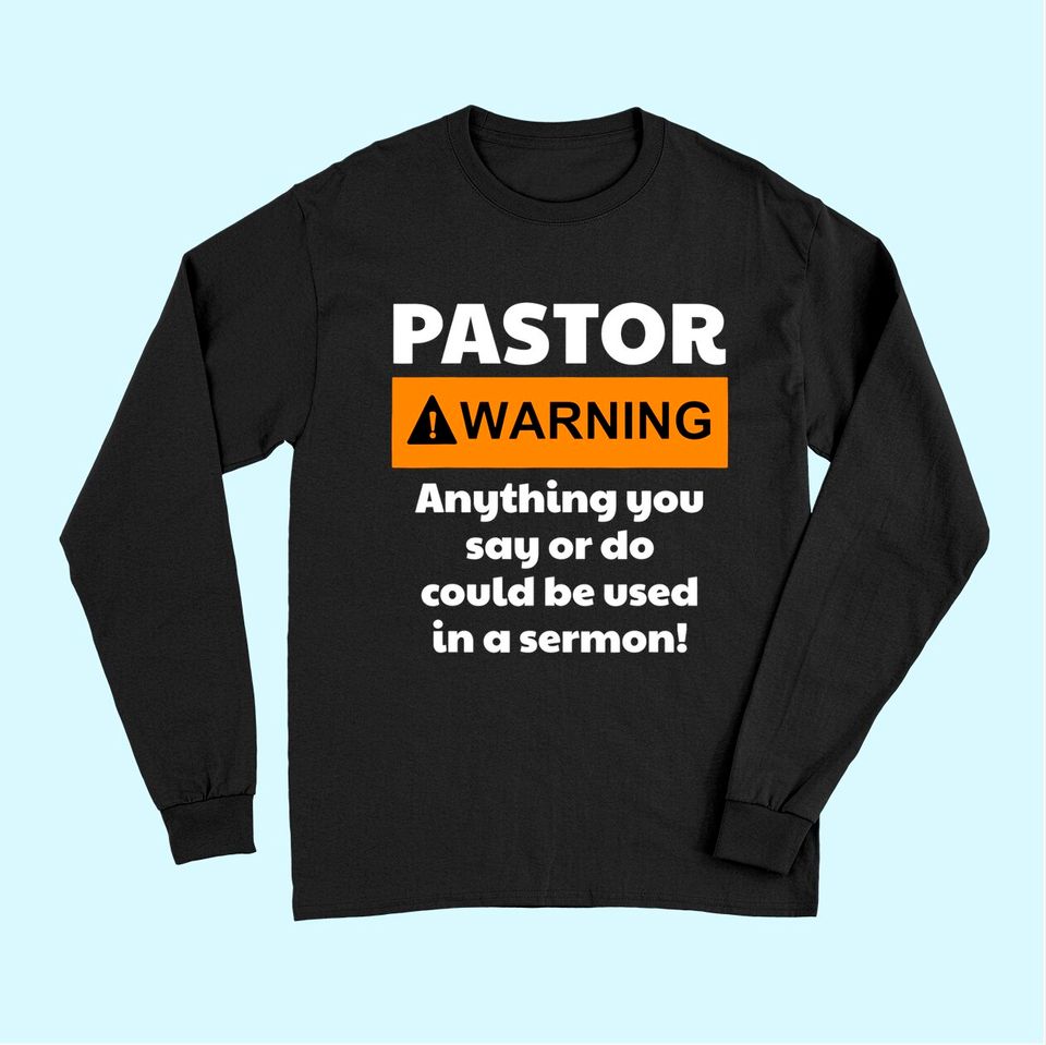 Funny Pastor Long Sleeves - Warning I Might Put You In A Sermon Long Sleeves