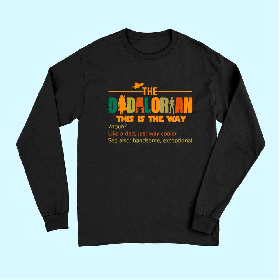 Mens The Dadalorian Funny Like A Dad Just Way Cooler Fathers Day Long Sleeves