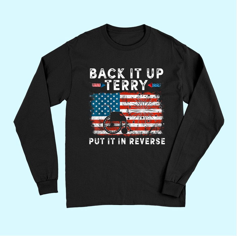 Back Up Terry Put It In Reverse Firework Funny 4th Of July Long Sleeves