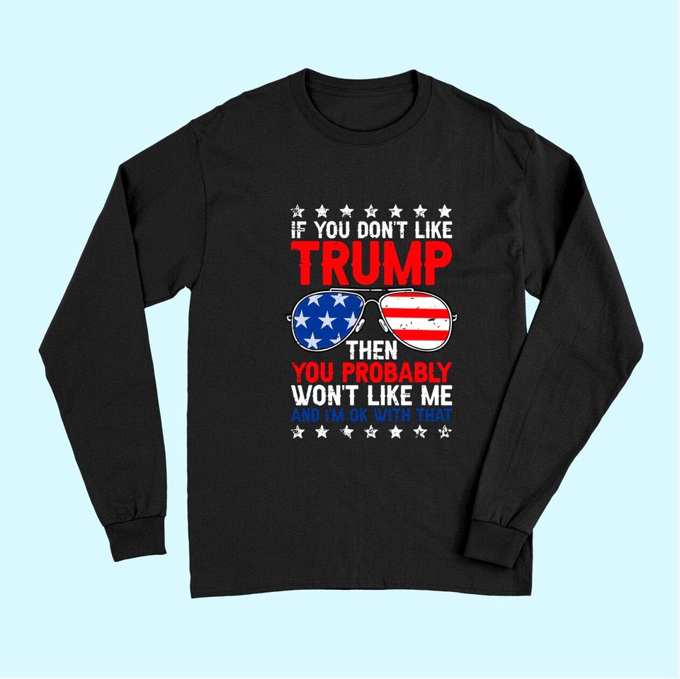 If You Don't Like Trump Voted For Trump USA Flag 4th of July Long Sleeves