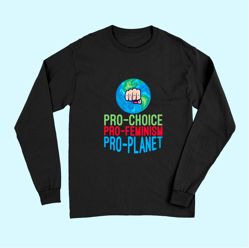 Pro Choice Feminist Movement Science Earth Day 2021 Long Sleeves
