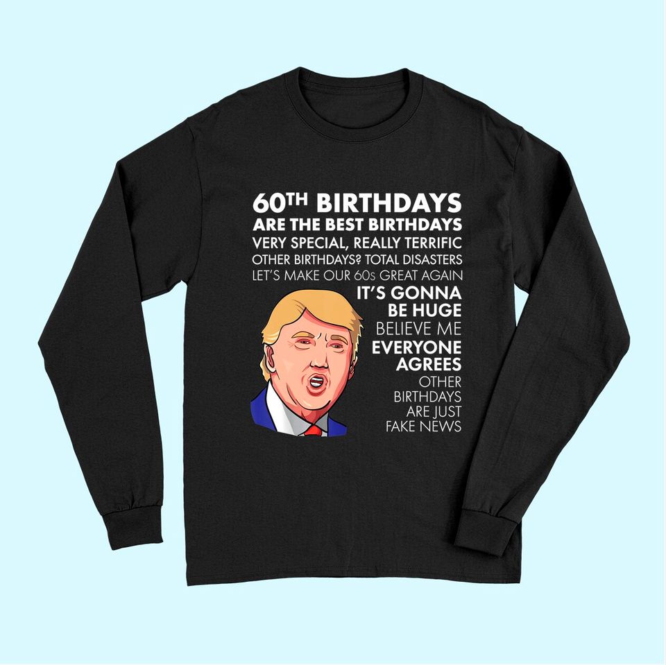 60th Birthday Gift Trump Quote Long Sleeves For Men Long Sleeves