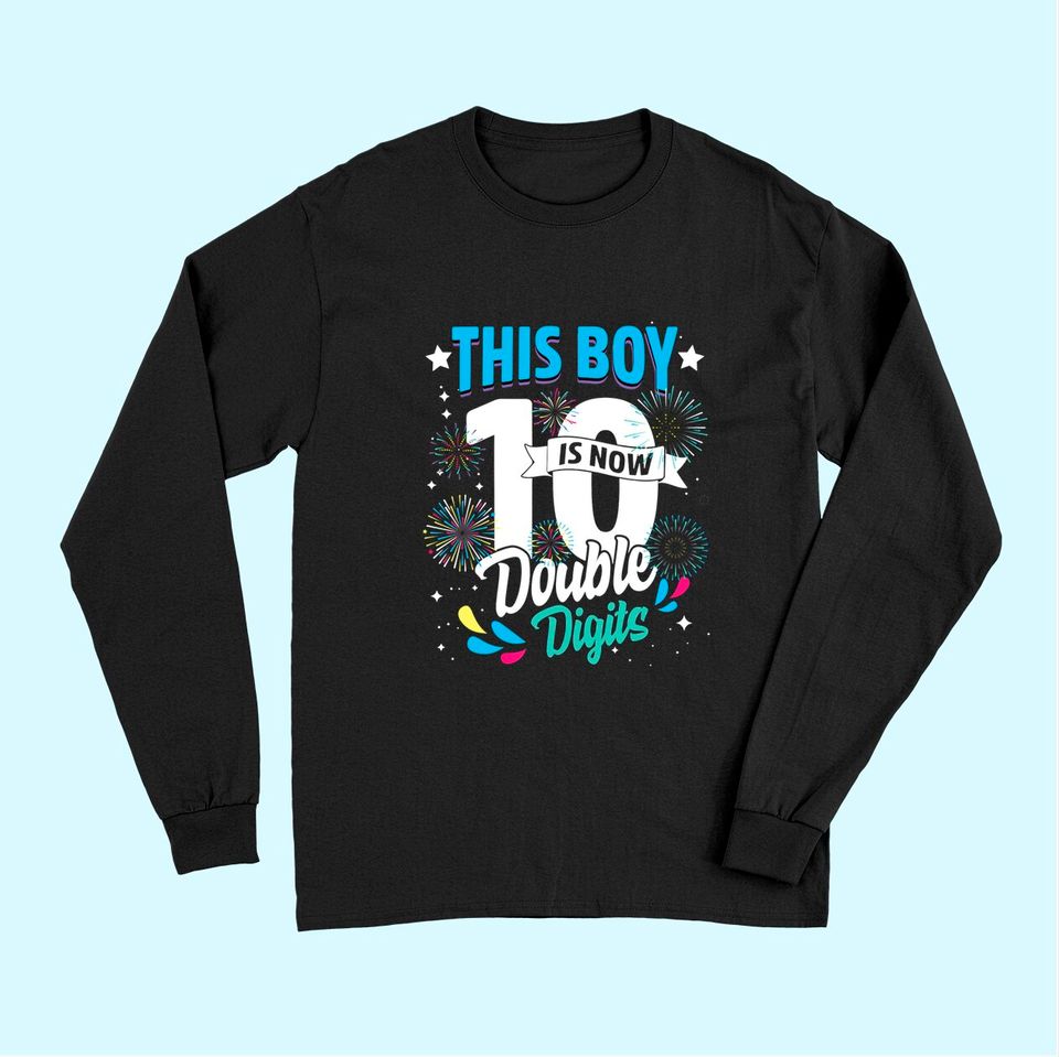 birthday for boys 10 years This Boy is Now 10 Double Digits Long Sleeves