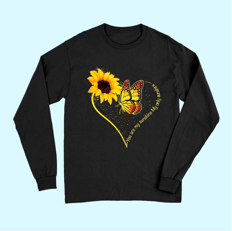 Butterfly You Are My Sunshine My Only Sunshine Sunflower Long Sleeves