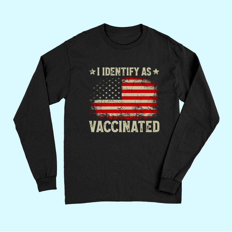 I Identify As Vaccinated Patriotic American Flag Long Sleeves
