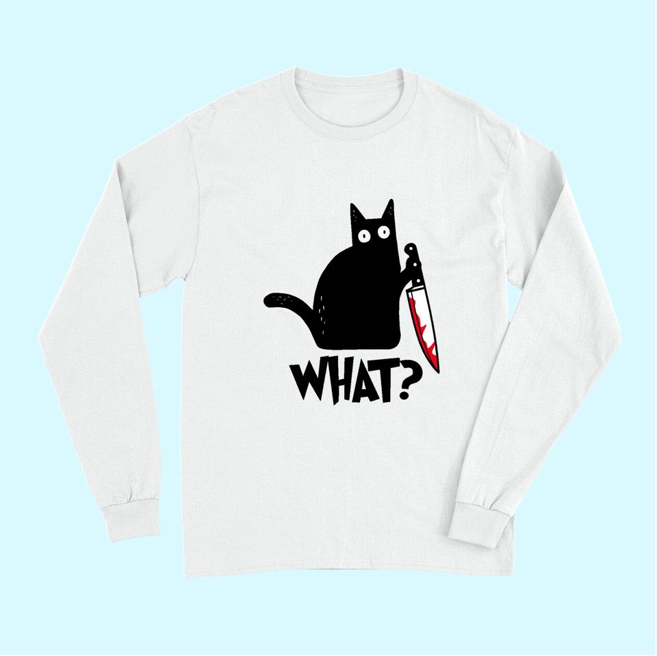 Cat What?  Black Cat Murderous Cat With Knife Long Sleeves