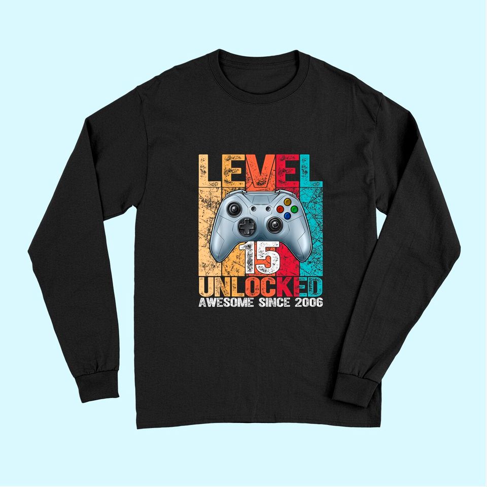 Level 15 Unlocked Awesome Since 2006 15th Birthday Gaming Long Sleeves