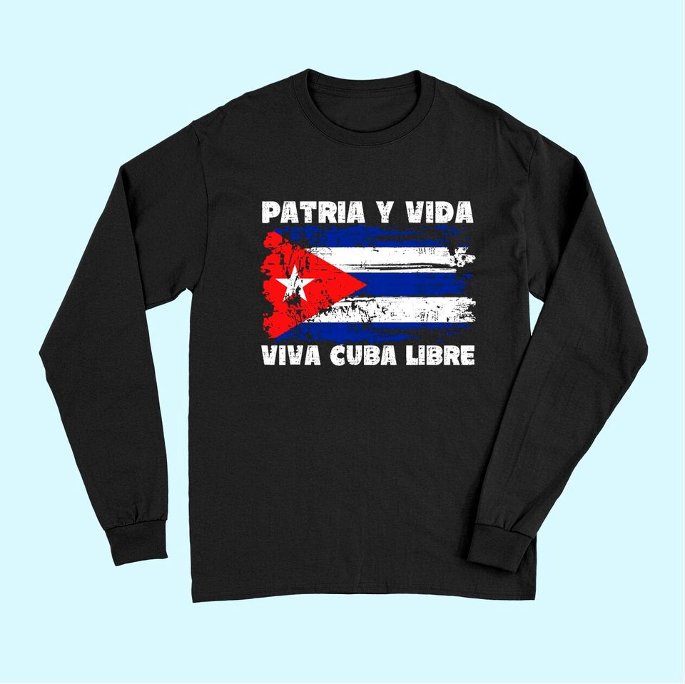 Viva Cuba Libre Patria Y Vida Cuba Flag Long Sleeves