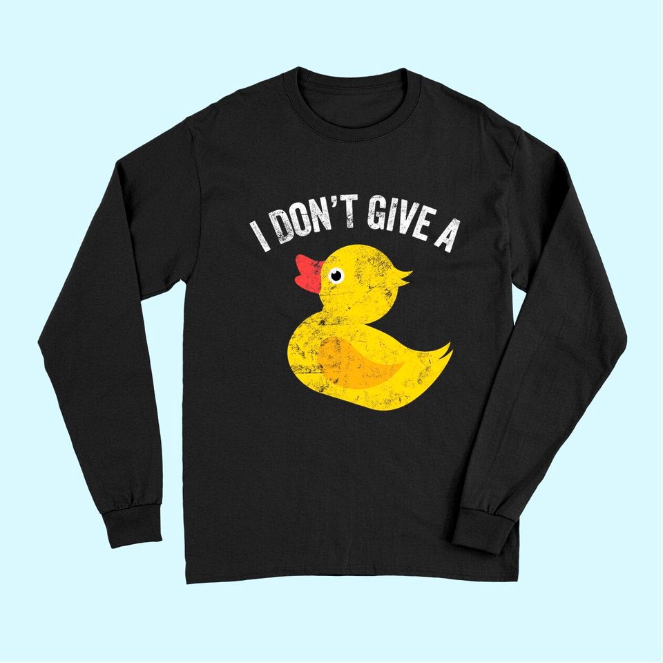 I Don't Give a Duck Distressed Vintage Look Long Sleeves