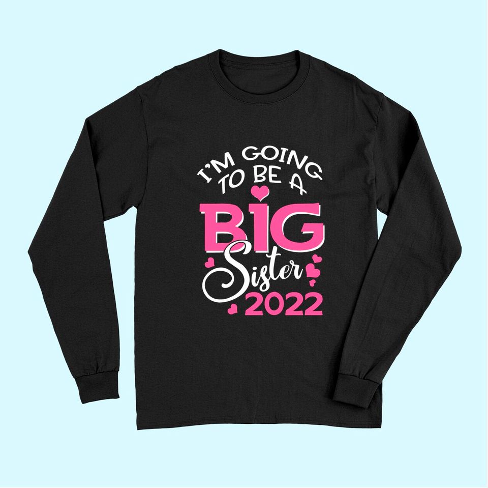 I'm Going To Be A Big Sister 2022 Pregnancy Announcement Long Sleeves
