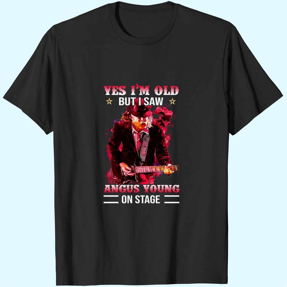 Yes I Am Old But I Saw Angus Young On Stage T-Shirts