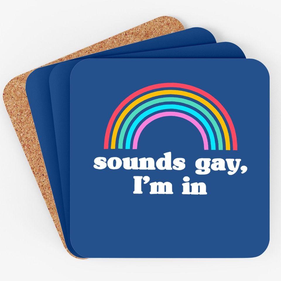 Sounds Gay Im In Coaster